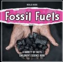 Image for Fossil Fuels A Variety Of Facts Children&#39;s Science Book