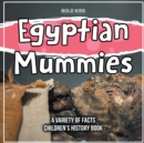 Image for Egyptian Mummies A Different Look At Them Children&#39;s History Book