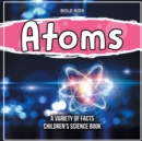 Image for What Exactly Are Atoms? Learn More Inside This Children&#39;s Science Book