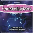 Image for Constellations A Variety Of Facts Children&#39;s Outer Space Book