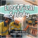 Image for Electrical Safety A Variety Of Facts Children&#39;s Engineering Book