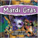 Image for Mardi Gras A Variety Of Facts Children&#39;s Holiday Book