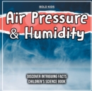 Image for Air Pressure &amp; Humidity Discover Intriguing Facts Children&#39;s Science Book