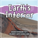 Image for Earth&#39;s Interior Discover Intriguing Facts Children&#39;s Earth Sciences Book