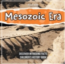 Image for Mesozoic Era Learning More About It - Children&#39;s History Book