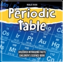Image for Periodic Table Discover Intriguing Facts Children&#39;s Science Book
