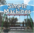 Image for Simple Machines - Learning About Them - Children&#39;s Science Book