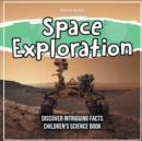 Image for Space Exploration Discover Intriguing Facts Children&#39;s Science Book