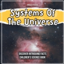 Image for Systems Of The Universe Discover Intriguing Facts Children&#39;s Science Book