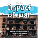 Image for What Exactly Was The Impact of War? Children&#39;s History Book