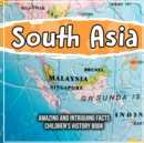 Image for South Asia Amazing And Intriguing Facts Children&#39;s History Book