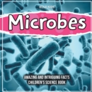 Image for Microbes - What Are They And What Are The Facts? - Children&#39;s 4th Grade Science Book