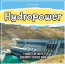 Image for Hydropower A Variety Of Facts Children&#39;s Science Book