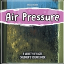 Image for Air Pressure How Does It Work? Children&#39;s Science Book
