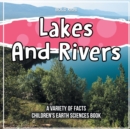 Image for Lakes And Rivers A Variety Of Facts Children&#39;s Earth Sciences Book