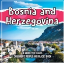 Image for Bosnia and Herzegovina A Variety Of Facts Children&#39;s People And Places Book