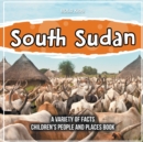 Image for South Sudan A Variety Of Facts 5th Grade Children&#39;s Book