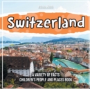 Image for Switzerland A Variety Of Facts Children&#39;s People And Places Book