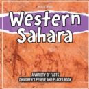 Image for Western Sahara A Variety Of Facts For 3rd Graders Children&#39;s People And Places Book