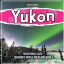Image for Yukon Educational Facts Children&#39;s People And Places Book