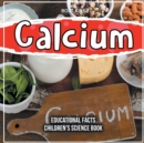 Image for Calcium Educational Facts Children&#39;s Science Book