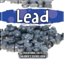 Image for Lead Educational Facts Children&#39;s Science Book