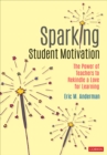 Image for Sparking student motivation  : the power of teachers to rekindle a love for learning
