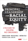 Image for Principal Leadership for Racial Equity: A Field Guide for Developing Racial Consciousness