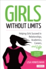 Image for Girls without limits  : helping girls achieve healthy relationships, academic success, and interpersonal strength