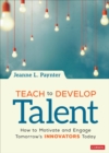 Image for Teach to develop talent  : how to motivate and engage tomorrow&#39;s innovators today!