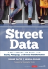 Image for Street Data: A Next-Generation Model for Equity, Pedagogy, and School Transformation