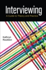 Image for Interviewing  : a guide to theory and practice