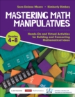 Image for Mastering math manipulatives  : hands-on and virtual activities for building and connecting mathematical ideasGrades 4-8