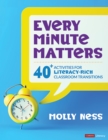 Image for Every Minute Matters: 40+ Activities for Literacy-Rich Classroom Transitions