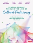 Image for Leading change through the lens of cultural proficiency  : an equitable approach to race and social class in our schools