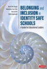Image for Belonging and Inclusion in Identity Safe Schools: A Guide for Educational Leaders