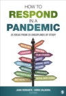 Image for How to Respond in a Pandemic: 25 Ideas from 25 Disciplines of Study