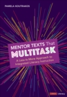 Image for Mentor texts that multitask, K-8  : a less-is-more approach to integrated literacy instruction