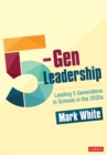 Image for 5-Gen Leadership: Leading 5 Generations in Schools in the 2020S