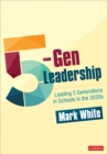 Image for 5-gen leadership  : leading 5 generations in schools in the 2020s