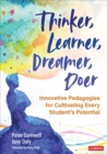 Image for Thinker, learner, dreamer, doer: innovative pedagogies for cultivating every student&#39;s potential