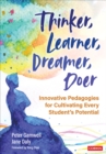 Image for Thinker, learner, dreamer, doer  : innovative pedagogies for cultivating every student&#39;s potential