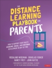 Image for The Distance Learning Playbook for Parents: How to Support Your Child&#39;s Academic, Social, and Emotional Development in Any Setting
