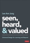Image for Seen, Heard, and Valued: Universal Design for Learning and Beyond