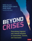 Image for Beyond crises: overcoming linguistic and cultural inequities in communities, schools, and classrooms