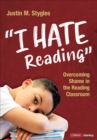 Image for I hate reading  : overcoming shame in the reading classroom