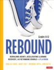 Image for Rebound, grades K-12  : a playbook for rebuilding agency, accelerating learning recovery, and rethinking schools