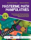 Image for Mastering Math Manipulatives Grades 4-8: Hands-on and Virtual Activities for Building and Connecting Mathematical Ideas : Grades 4-8