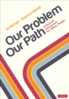 Image for Our problem, our path  : collective anti-racism for white people