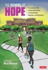 Image for The school of hope  : the journey from trauma and anxiety to achievement, happiness, and resilience